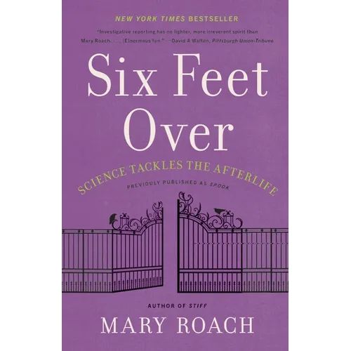 Six Feet Over: Science Tackles the Afterlife