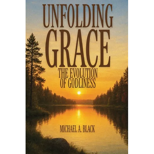Unfolding Grace: The Evolution of Godliness