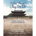 The Lost Forms of Tang Soo Do: Hidden Treasures of the Korean Martial Arts