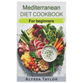 Mediterranean Diet Cookbook: For Beginners