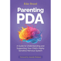 Parenting PDA: A Guide to Understanding and Supporting Your Child's Highly Sensitive Nervous System