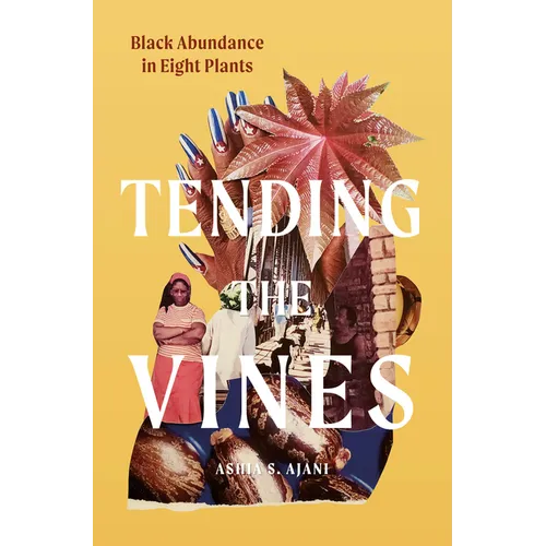 Tending the Vines: Black Abundance in Eight Plants