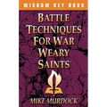 Battle Techniques for War Weary Saints