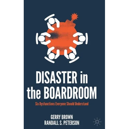 Disaster in the Boardroom: Six Dysfunctions Everyone Should Understand