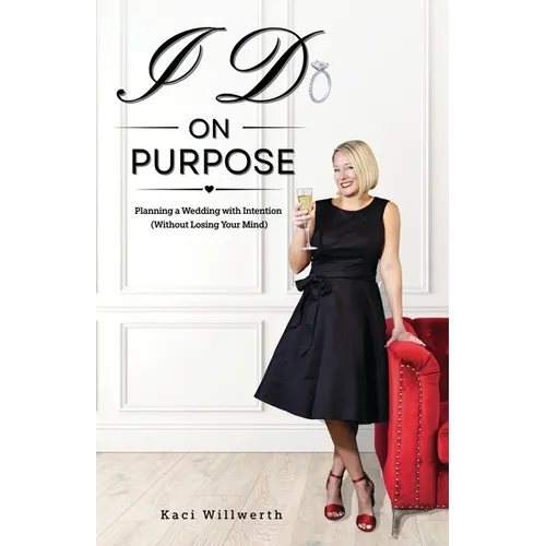 I Do On Purpose: Planning a Wedding with Intention (Without Losing Your Mind)