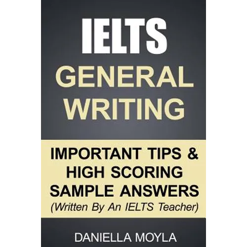 IELTS General Writing: Important Tips & High Scoring Sample Answers!