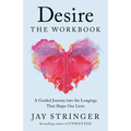 Desire: The Workbook: A Guided Journey Into the Longings That Shape Our Lives