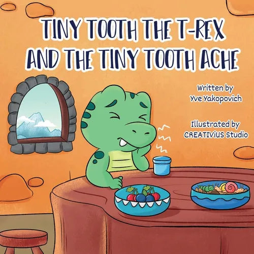 Tiny Tooth the T-rex and the Tiny Tooth Ache