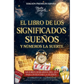 El Libro de Los Significados Suenõs Y Números La Suerte