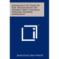 Genealogy Of Some Of The Descendants Of Thomas Dew, Colonial Virginia Pioneer Immigrant