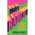 It's Not That Radical: Climate Action to Transform Our World