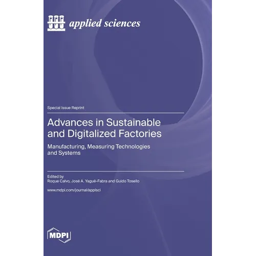 Advances in Sustainable and Digitalized Factories: Manufacturing, Measuring Technologies and Systems