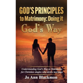 God's Principles to Matrimony: Doing It God's Way
