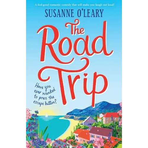 The Road Trip: A feel-good romantic comedy that will make you laugh out loud!