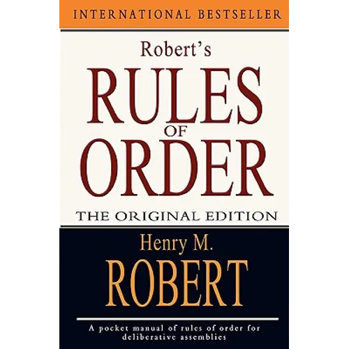 Robert's Rules of Order: The Original Edition