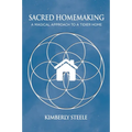 Sacred Homemaking: A Magical Approach to a Tidier Home
