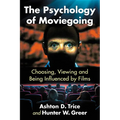 The Psychology of Moviegoing: Choosing, Viewing and Being Influenced by Films