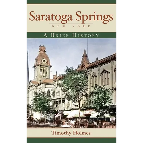 Saratoga Springs, New York: A Brief History