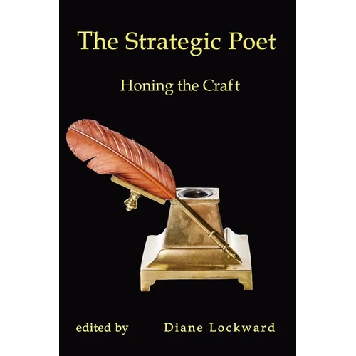 The Strategic Poet: Honing the Craft