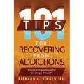 101 Tips for Recovering from Addictions: Practical Suggestions for Creating a New Life