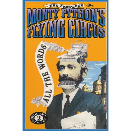 The Complete Monty Python's Flying Circus: All the Words, Volume 2