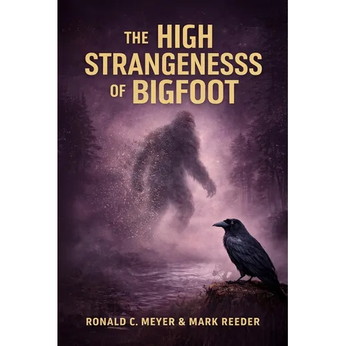 The High Strangeness of Bigfoot