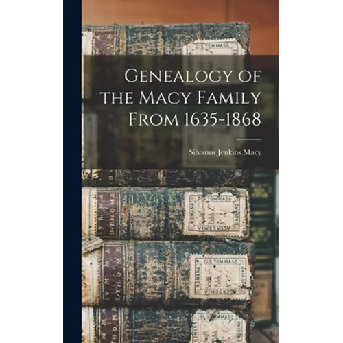 Genealogy of the Macy Family From 1635-1868