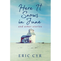 Here it Snows in June and Other Stories