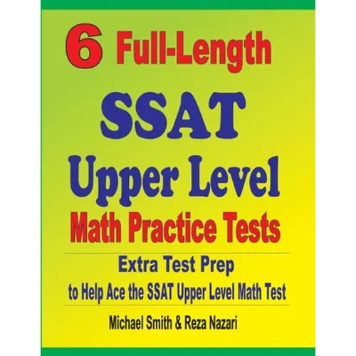 6 Full-Length SSAT Upper Level Math Practice Tests: Extra Test Prep to Help Ace the SSAT Upper Level Math Test