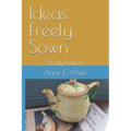 Ideas Freely Sown: Study Edition