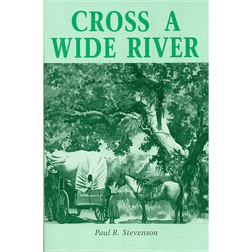 Cross a Wide River: A Western Novel