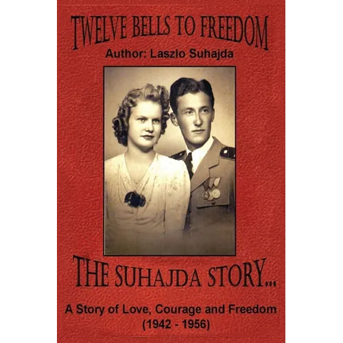 Twelve Bells to Freedom: The Suhajda Story