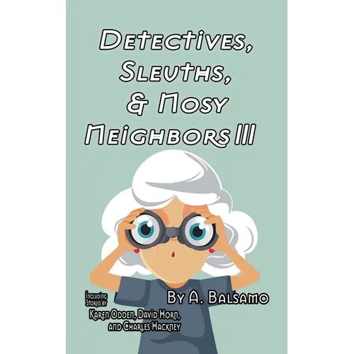 Detectives, Sleuths, & Nosy Neighbors III