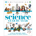 Science Year by Year: A Visual History - From Stone Tools to Space Travel