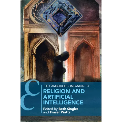 The Cambridge Companion to Religion and Artificial Intelligence