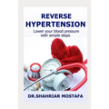Reverse Hypertension: Lower Your High Blood Pressure with Simple Steps