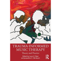 Trauma-Informed Music Therapy: Theory and Practice