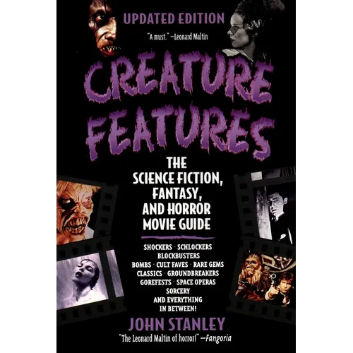 Creature Features: The Science Fiction, Fantasy, and Horror Movie Guide