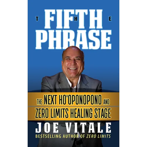 The Fifth Phrase: He Next Ho'oponopono and Zero Limits Healing Stage