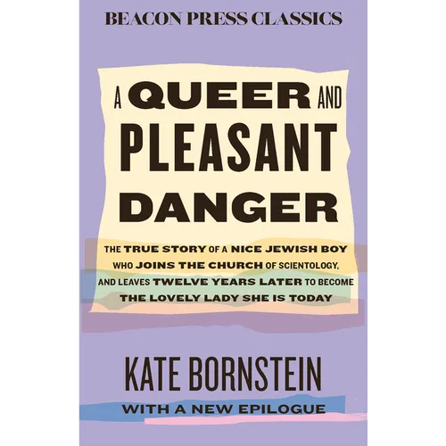 A Queer and Pleasant Danger: The True Story of a Nice Jewish Boy Who Joins the Church of Scientology, and Leaves Twelve Years Later to Become the Love