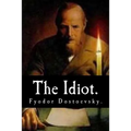 The Idiot by Fyodor Dostoevsky.