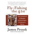 Fly-Fishing the 41st: From Connecticut to Mongolia and Home Again: A Fisherman's Odyssey