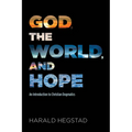 God, the World, and Hope: An Introduction to Christian Dogmatics