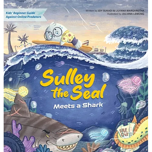 Sulley the Seal Meets a Shark: Kids' beginner guide against online predators