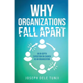 Why Organizations Fall Apart: An In-Depth Exposition on Church as an Organization