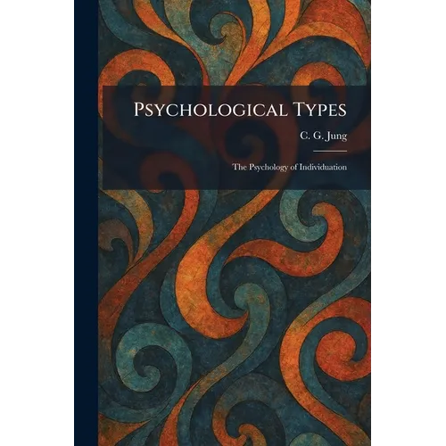 Psychological Types: The Psychology of Individuation