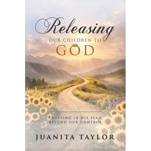 Releasing Our Children to God: Trusting in His Plan Beyond Our Control