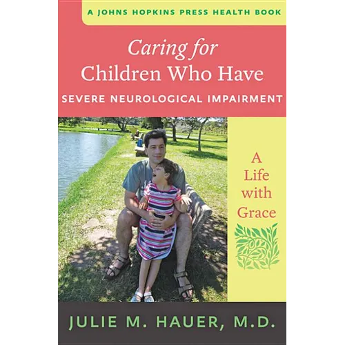 Caring for Children Who Have Severe Neurological Impairment: A Life with Grace