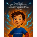Tengo TDAH (pero no soy un problema) Un cuento rompedor para entender la mente de un niño con chispa