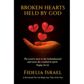 Broken Hearts Held By God: A devotional for any time of the year